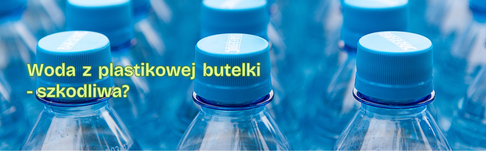 Czy picie wody z plastikowych butelek jest szkodliwe?